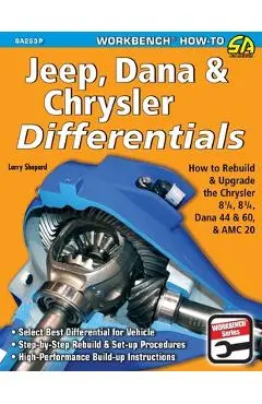 Jeep, Dana & Chrysler Differentials: How to Rebuild the 8-1/4, 8-3/4, Dana 44 & 60 & AMC 20 - Larry Shepard