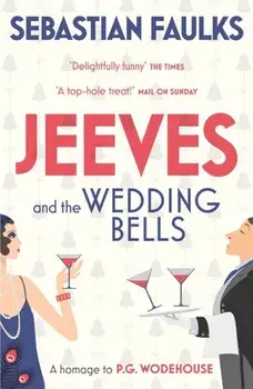 Jeeves and the Wedding Bells/Sebastian Faulks