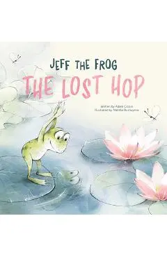 Jeff the Frog. the Lost Hop - Adam Ciccio