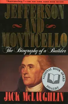 Jefferson and Monticello: The Biography of a Builder, Paperback/Jack McLaughlin