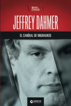 Jeffrey Dahmer, el caníbal de Milwaukee, Paperback/Mente Criminal