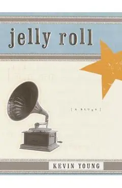 Jelly Roll: A Blues - Kevin Young
