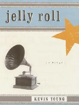 Jelly Roll: A Blues, Paperback/Kevin Young