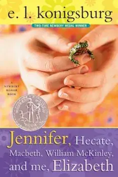 Jennifer, Hecate, Macbeth, William McKinley, and Me, Elizabeth, Paperback/E. L. Konigsburg