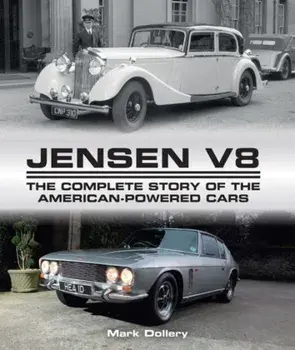 Jensen V8. The Complete Story of the American-Powered Cars, Hardback/Mark Dollery