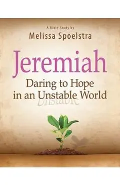 Jeremiah, Participant Book: Daring to Hope in an Unstable World - Melissa Spoelstra