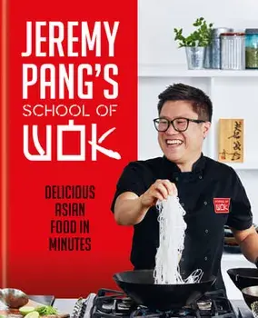 Jeremy Pang's School of Wok. Delicious Asian Food in Minutes, Hardback/Jeremy Pang