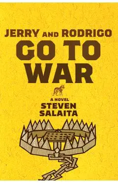 Jerry and Rodrigo Go to War - Steven Salaita