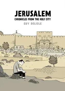 Jerusalem. Chronicles from the Holy City, Hardback/Guy Delisle