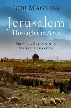 Jerusalem through the Ages. From Its Beginnings to the Crusades, Hardback/***