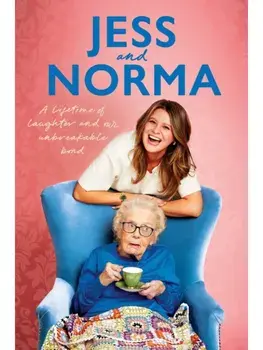 Jess and Norma. A lifetime of laughter and our unbreakable bond, Hardback/Norma Burton