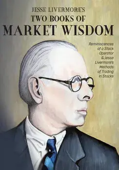 Jesse Livermore's Two Books of Market Wisdom: Reminiscences of a Stock Operator & Jesse Livermore's Methods of Trading in Stocks, Hardcover/Jesse Lauriston Livermore