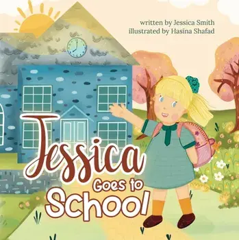 Jessica Goes to School, Hardcover/Jessica Smith