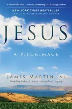 Jesus: A Pilgrimage, Paperback/James Martin