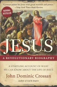 Jesus: A Revolutionary Biography, Paperback/John Dominic Crossan