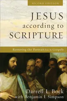 Jesus According to Scripture: Restoring the Portrait from the Gospels, Paperback/Darrell L. Bock
