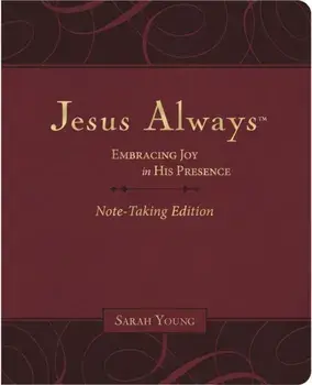 Jesus Always Note-Taking Edition, Leathersoft, Burgundy, with Full Scriptures. Embracing Joy in His Presence (a 365-Day Devotional)/Sarah Young