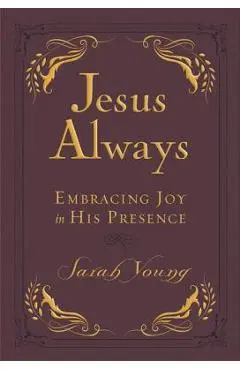 Jesus Always Small Deluxe: Embracing Joy in His Presence - Sarah Young
