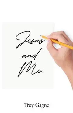 Jesus and Me - Troy Gagne