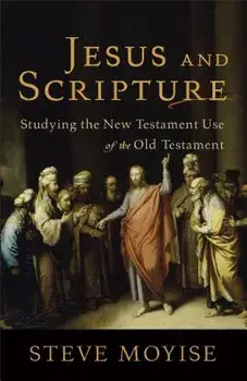 Jesus and Scripture, Paperback/Steve Moyise