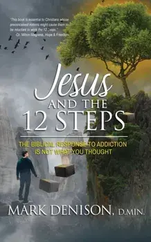 Jesus and the 12 Steps, Paperback/Mark Denison