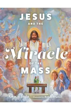 Jesus and the Miracle of the Mass - Gracie Jagla
