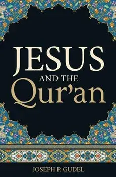 Jesus and the Qur'an (Pack of 25), Paperback/Joseph P. Gudel