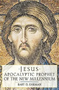 Jesus: Apocalyptic Prophet of the New Millennium, Paperback/Bart D. Ehrman