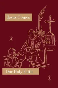 Jesus Comes: Our Holy Faith Series, Paperback/Sister Mary Florentine