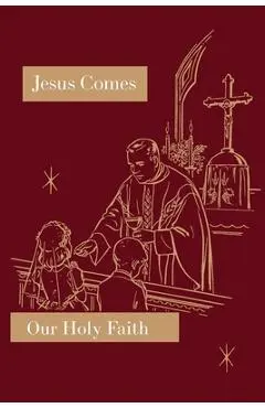 Jesus Comes: Our Holy Faith Series - Sister Mary Florentine