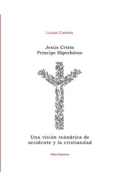 Jesús Cristo Príncipe Hiperbóreo - Lucas Carena