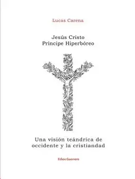 Jesús Cristo Príncipe Hiperbóreo, Paperback/Lucas Carena