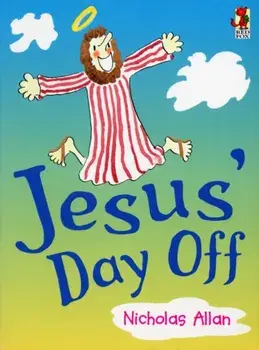 Jesus' Day Off, Paperback/Nicholas Allan