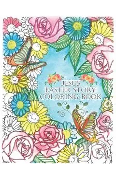 Jesus Easter Story Coloring Book: Easter Coloring Book With Poems for Kids & Adults About The Life Of Jesus - Robert Jasper