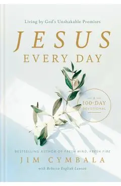 Jesus Every Day: Living by God's Unshakable Promises (a 100-Day Devotional) - Jim Cymbala