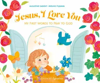 Jesus, I Love You: My First Words to Pray to God, Hardcover/Mizuho Fujisawa