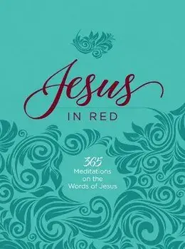 Jesus in Red. 365 Meditations on the Words of Jesus/Ray Comfort