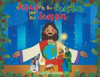 Jesus Is the Reason for the Season, Paperback/Gisele Quarterman