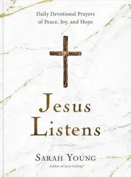 Jesus Listens: Daily Devotional Prayers of Peace, Joy, and Hope, Hardcover/Sarah Young