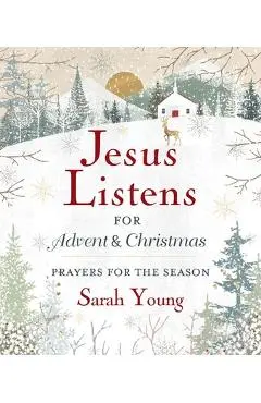 Jesus Listens---For Advent and Christmas, Padded Hardcover, with Full Scriptures: Prayers for the Season - Sarah Young
