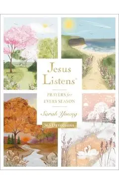 Jesus Listens: Prayers for Every Season: A 365-Day Illustrated Prayer Book - Sarah Young