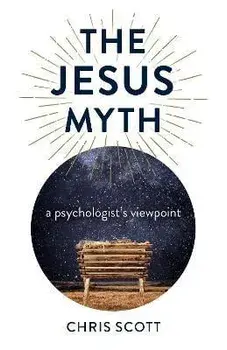 Jesus Myth, The - a psychologist`s viewpoint, Paperback/Chris Scott