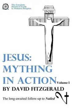 Jesus: Mything in Action, Vol. I, Paperback/David Fitzgerald