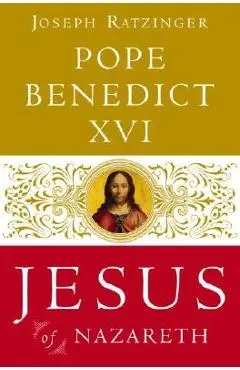 Jesus of Nazareth: From the Baptism in the Jordan to the Transfiguration - Pope Benedict Xvi