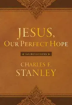 Jesus, Our Perfect Hope: 365 Devotions/Charles F. Stanley (Personal)
