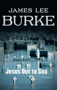 Jesus Out to Sea, Paperback/James Lee Burke