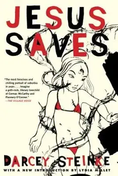 Jesus Saves, Paperback/Darcey Steinke