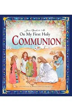 Jesus Speaks to Me on My First Holy Communion - Angela M. Burrin