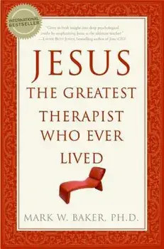 Jesus, the Greatest Therapist Who Ever Lived, Paperback/Mark W. Baker