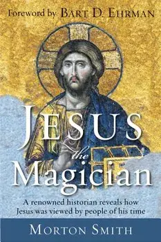 Jesus the Magician, Paperback/Morton Smith